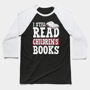 I Still Read Children's Book Kids Book Big Kid Book Lovers Baseball T-Shirt